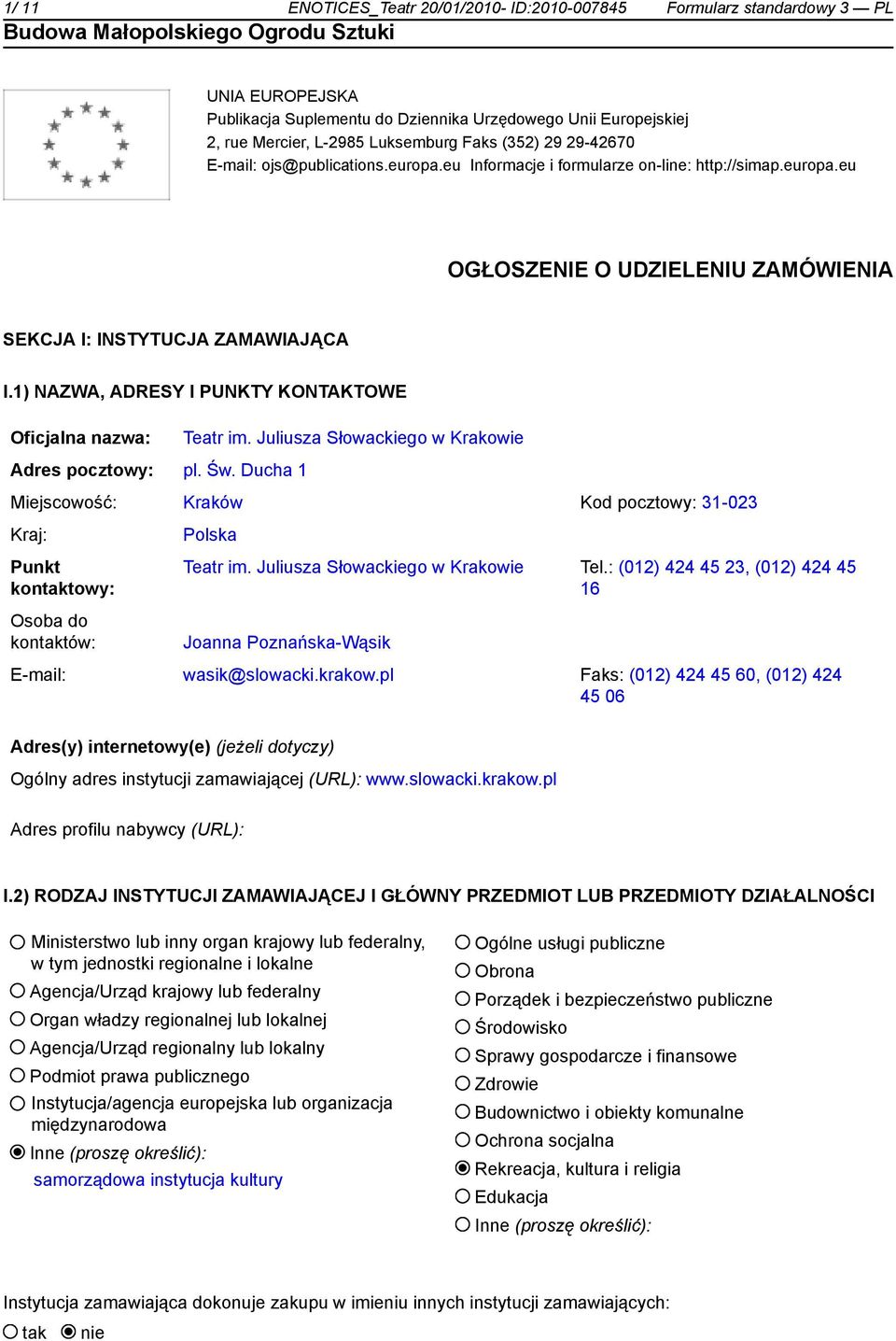 1) NAZWA, ADRESY I PUNKTY KONTAKTOWE Oficjalna nazwa: Teatr im. Juliusza Słowackiego w Krakowie Adres pocztowy: pl. Św.