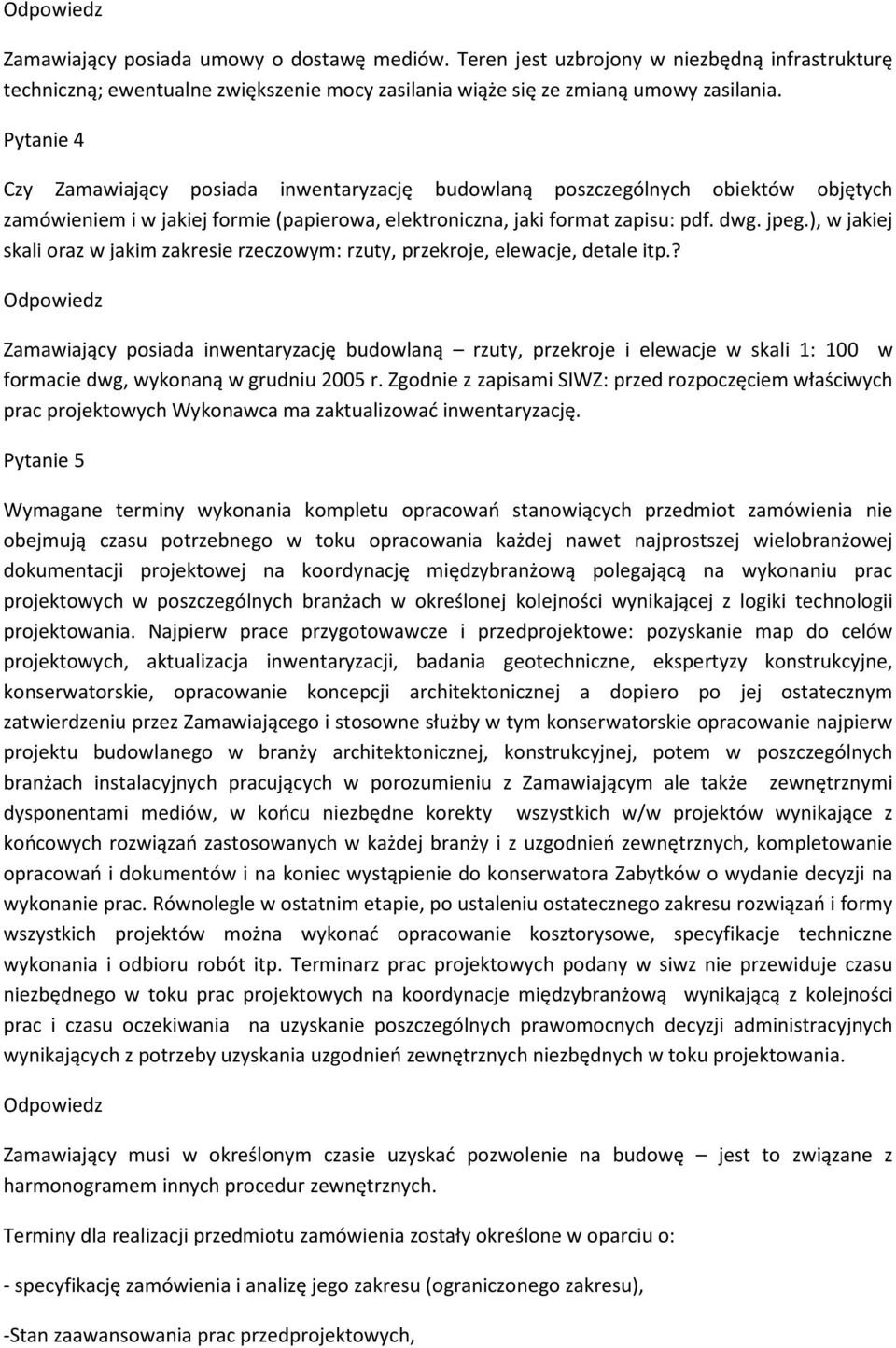 ), w jakiej skali oraz w jakim zakresie rzeczowym: rzuty, przekroje, elewacje, detale itp.