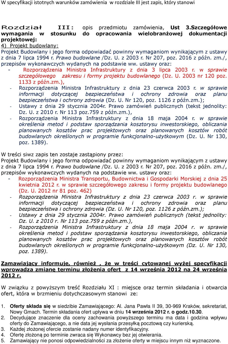 7 lipca 1994 r. Prawo budowlane /Dz. U. z 2003 r. Nr 207, poz. 2016 z późn. zm./, przepisów wykonawczych wydanych na podstawie ww.