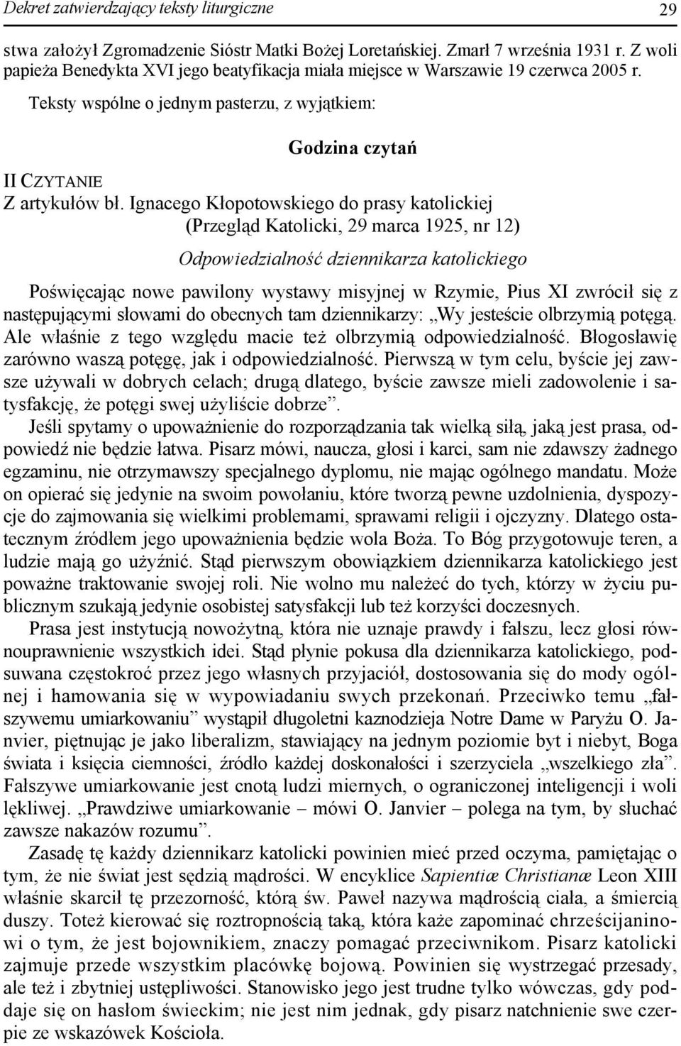 Ignacego Kłopotowskiego do prasy katolickiej (Przegląd Katolicki, 29 marca 1925, nr 12) Odpowiedzialność dziennikarza katolickiego Poświęcając nowe pawilony wystawy misyjnej w Rzymie, Pius XI zwrócił
