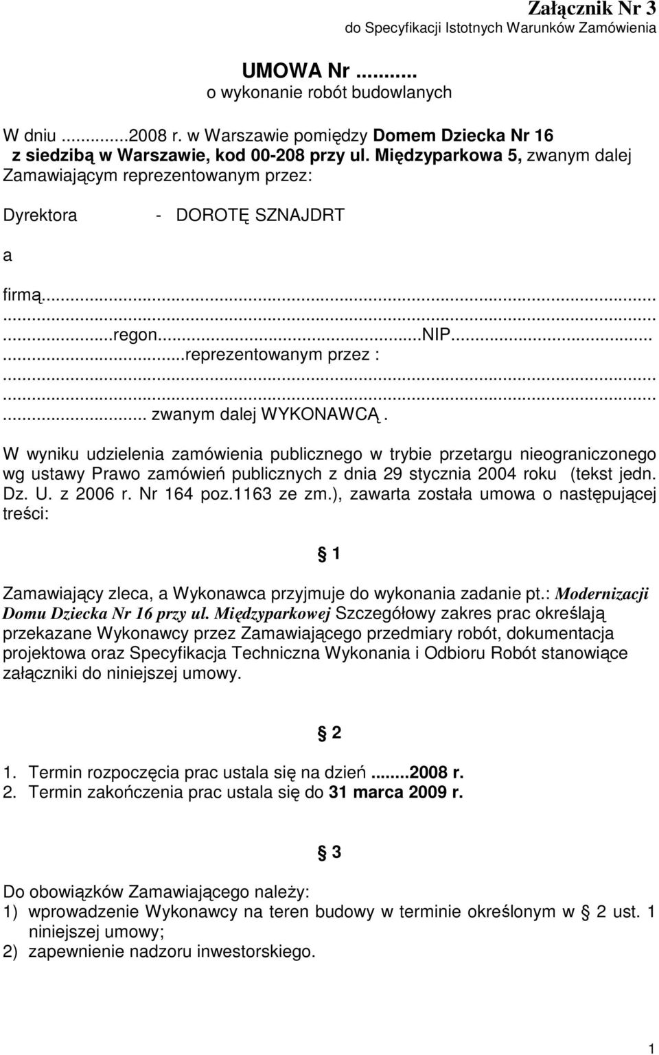 ..nip......reprezentowanym przez :... zwanym dalej WYKONAWCĄ.