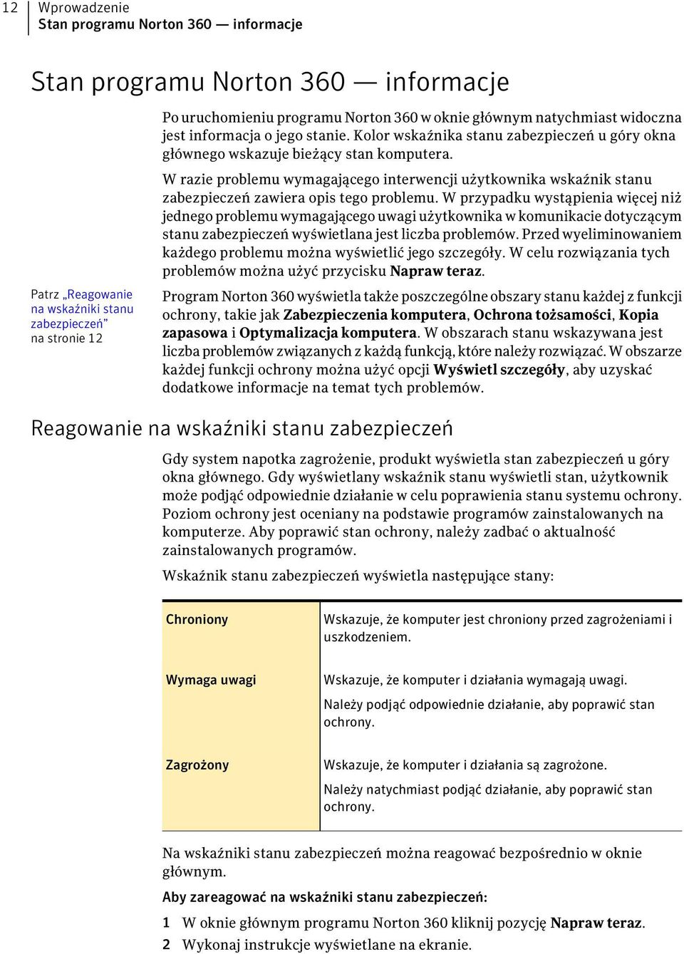 W przypadku wystąpienia więcej niż jednego problemu wymagającego uwagi użytkownika w komunikacie dotyczącym stanu zabezpieczeń wyświetlana jest liczba problemów.