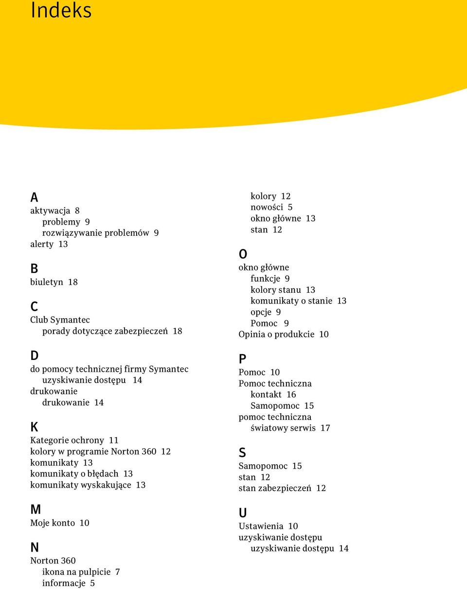 360 ikona na pulpicie 7 informacje 5 kolory 12 nowości 5 okno główne 13 stan 12 O okno główne funkcje 9 kolory stanu 13 komunikaty o stanie 13 opcje 9 Pomoc 9 Opinia o produkcie 10 P