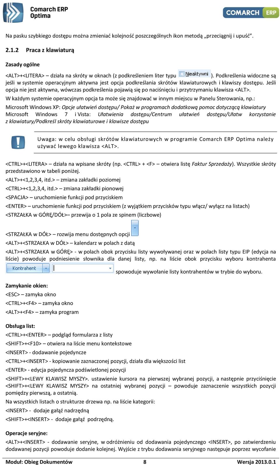 Podkreślenia widoczne są jeśli w systemie operacyjnym aktywna jest opcja podkreślania skrótów klawiaturowych i klawiszy dostępu.