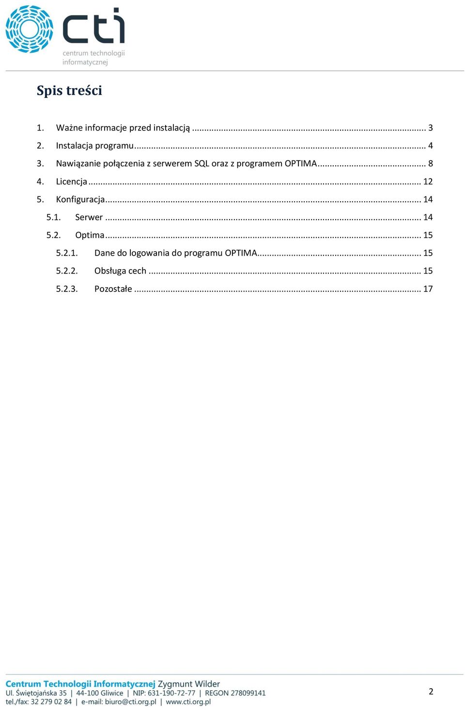 .. 12 5. Konfiguracja... 14 5.1. Serwer... 14 5.2. Optima... 15 5.2.1. Dane do logowania do programu OPTIMA.