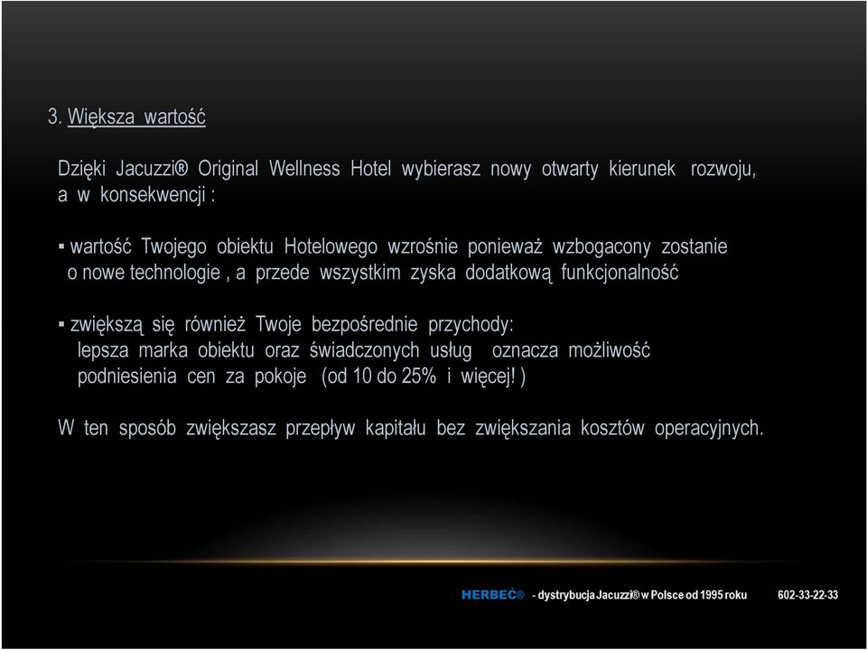 funkcjonalność zwiększą się również Twoje bezpośrednie przychody: lepsza marka obiektu oraz świadczonych usług oznacza