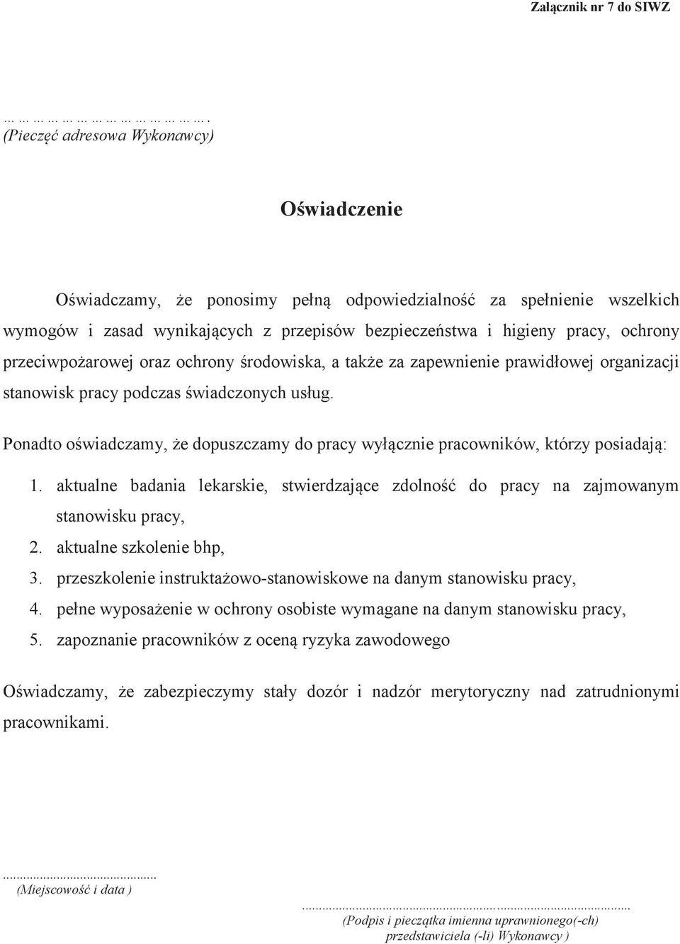 przeciwpożarowej oraz ochrony środowiska, a także za zapewnienie prawidłowej organizacji stanowisk pracy podczas świadczonych usług.
