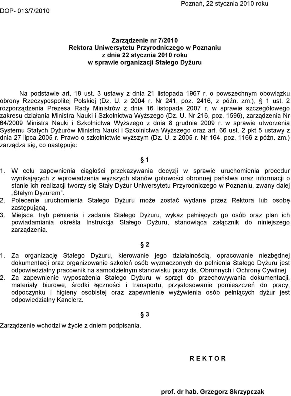 2 rozporządzenia Prezesa Rady Ministrów z dnia 16 listopada 2007 r. w sprawie szczegółowego zakresu działania Ministra Nauki i Szkolnictwa WyŜszego (Dz. U. Nr 216, poz.