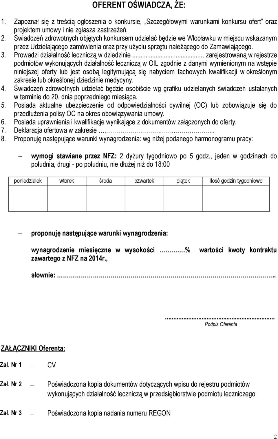 Prowadzi działalność leczniczą w dziedzinie.