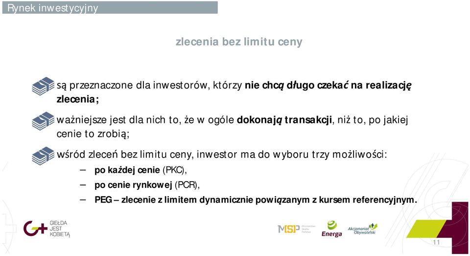 cenie to zrobi ; ród zlece bez limitu ceny, inwestor ma do wyboru trzy mo liwo ci: po ka dej cenie