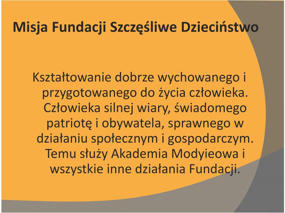 Człowieka silnej wiary, świadomego patriotę i obywatela, sprawnego w