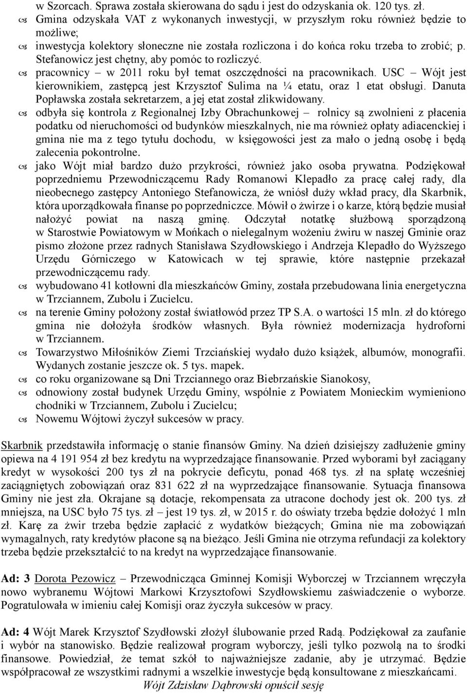 Stefanowicz jest chętny, aby pomóc to rozliczyć. pracownicy w 2011 roku był temat oszczędności na pracownikach.