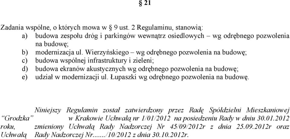 Wierzyńskiego wg odrębnego pozwolenia na budowę; c) budowa wspólnej infrastruktury i zieleni; d) budowa ekranów akustycznych wg odrębnego pozwolenia na budowę; e) udział w