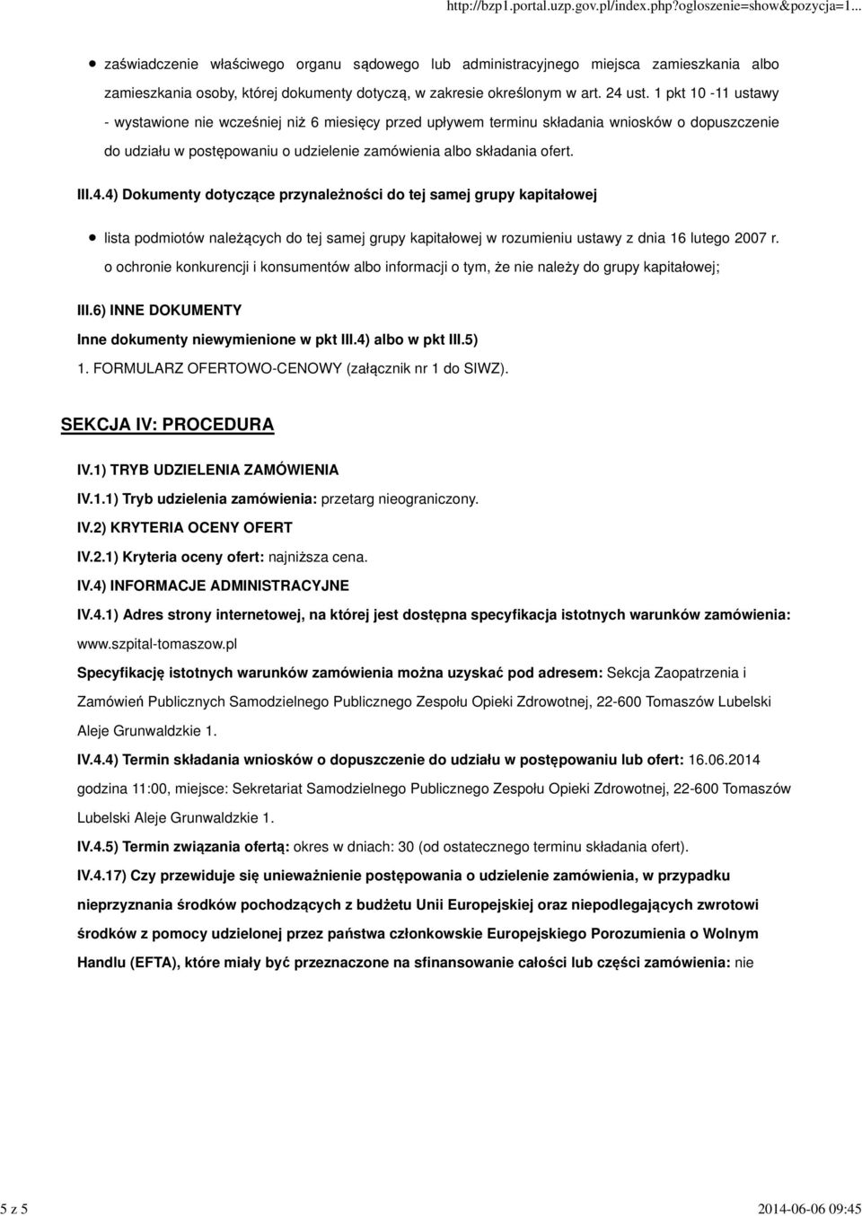 4) Dokumenty dotyczące przynależności do tej samej grupy kapitałowej lista podmiotów należących do tej samej grupy kapitałowej w rozumieniu ustawy z dnia 16 lutego 2007 r.