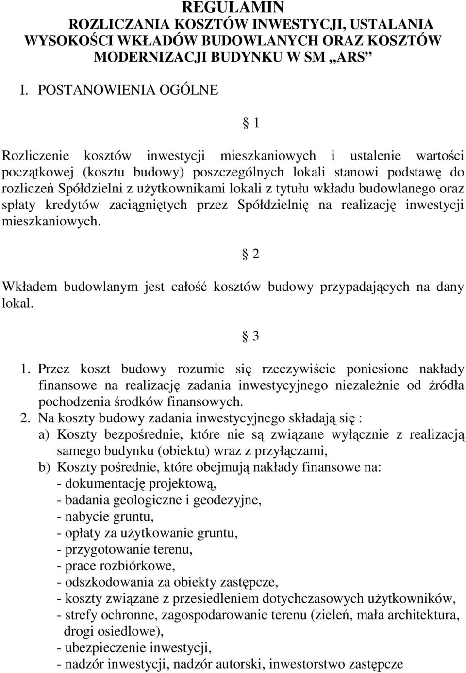 lokali z tytułu wkładu budowlanego oraz spłaty kredytów zaciągniętych przez Spółdzielnię na realizację inwestycji mieszkaniowych.