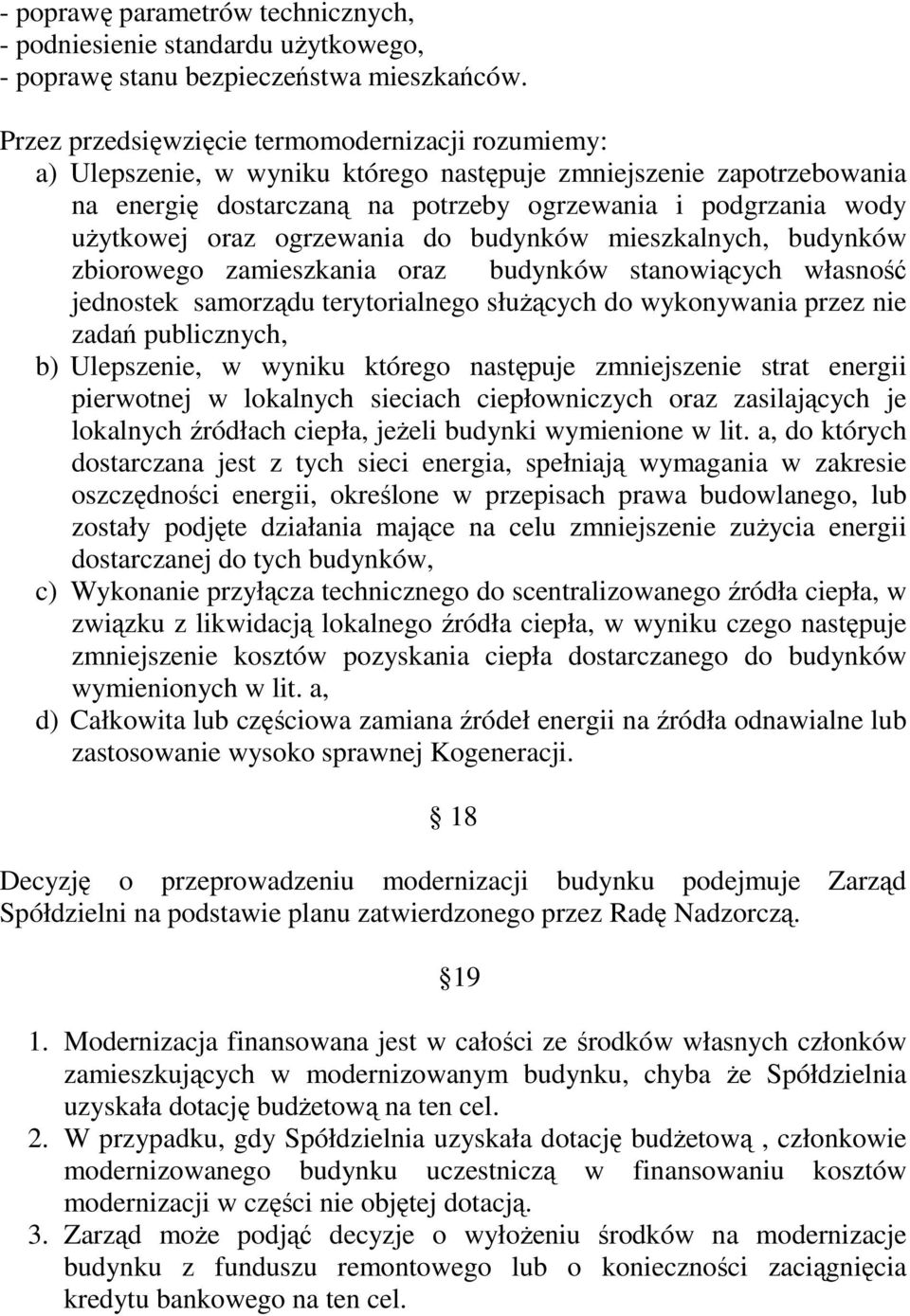 oraz ogrzewania do budynków mieszkalnych, budynków zbiorowego zamieszkania oraz budynków stanowiących własność jednostek samorządu terytorialnego służących do wykonywania przez nie zadań publicznych,