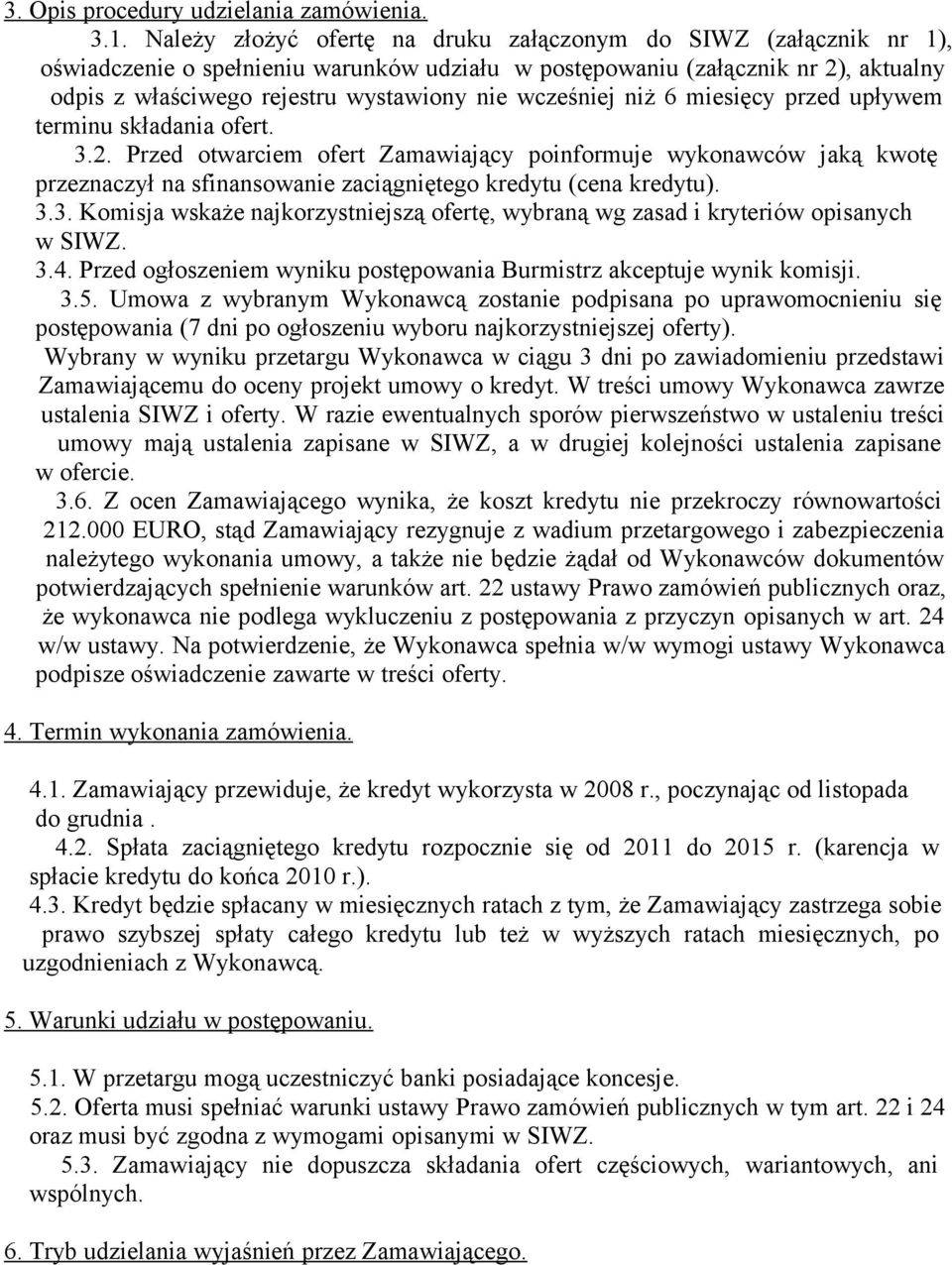wcześniej niż 6 miesięcy przed upływem terminu składania ofert. 3.2.