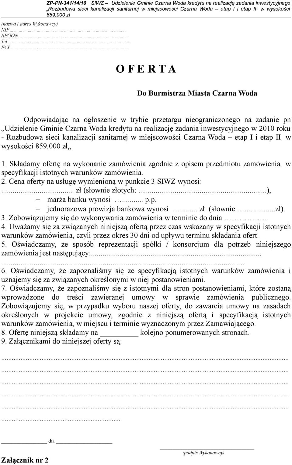 2010 roku - Rozbudowa sieci kanalizacji sanitarnej w miejscowości Czarna Woda etap I i etap II, w wysokości 1.