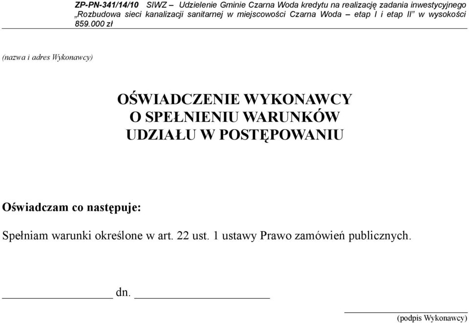 co następuje: Spełniam warunki określone w art. 22 ust.