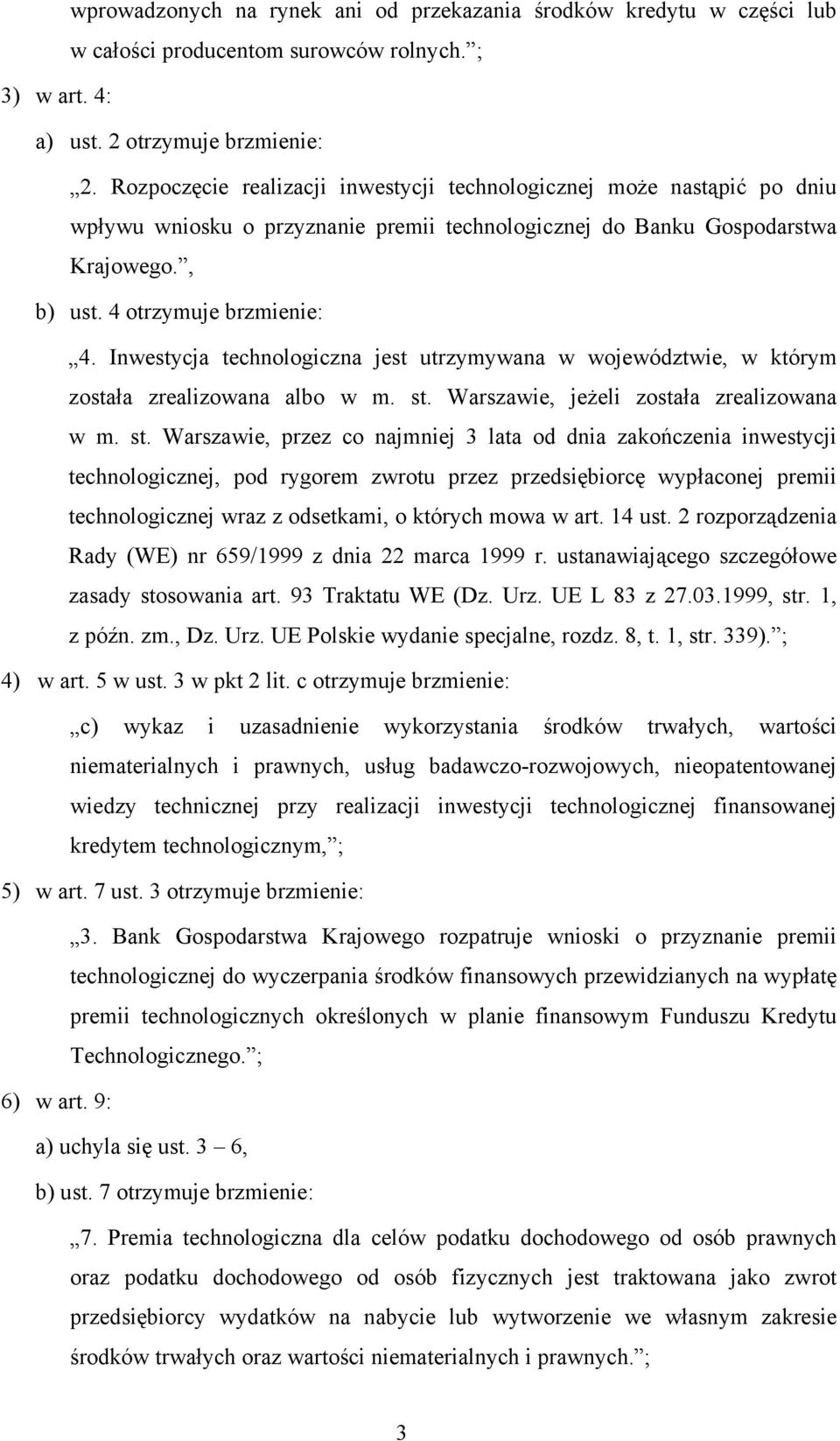 Inwestycja technologiczna jest utrzymywana w województwie, w którym została zrealizowana albo w m. st.