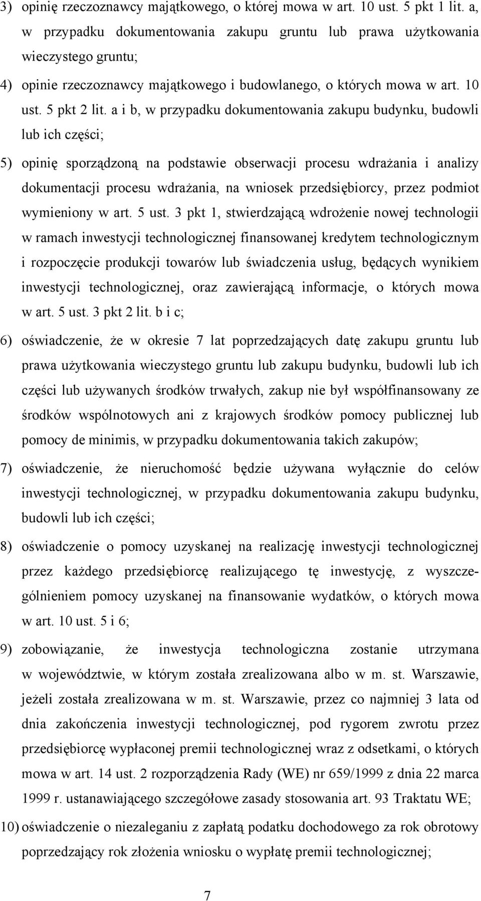 a i b, w przypadku dokumentowania zakupu budynku, budowli lub ich części; 5) opinię sporządzoną na podstawie obserwacji procesu wdrażania i analizy dokumentacji procesu wdrażania, na wniosek