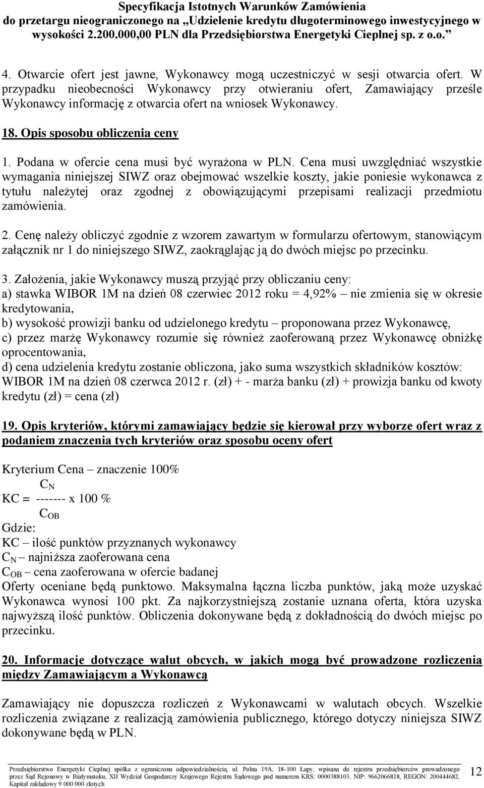 Podana w ofercie cena musi być wyrażona w PLN.