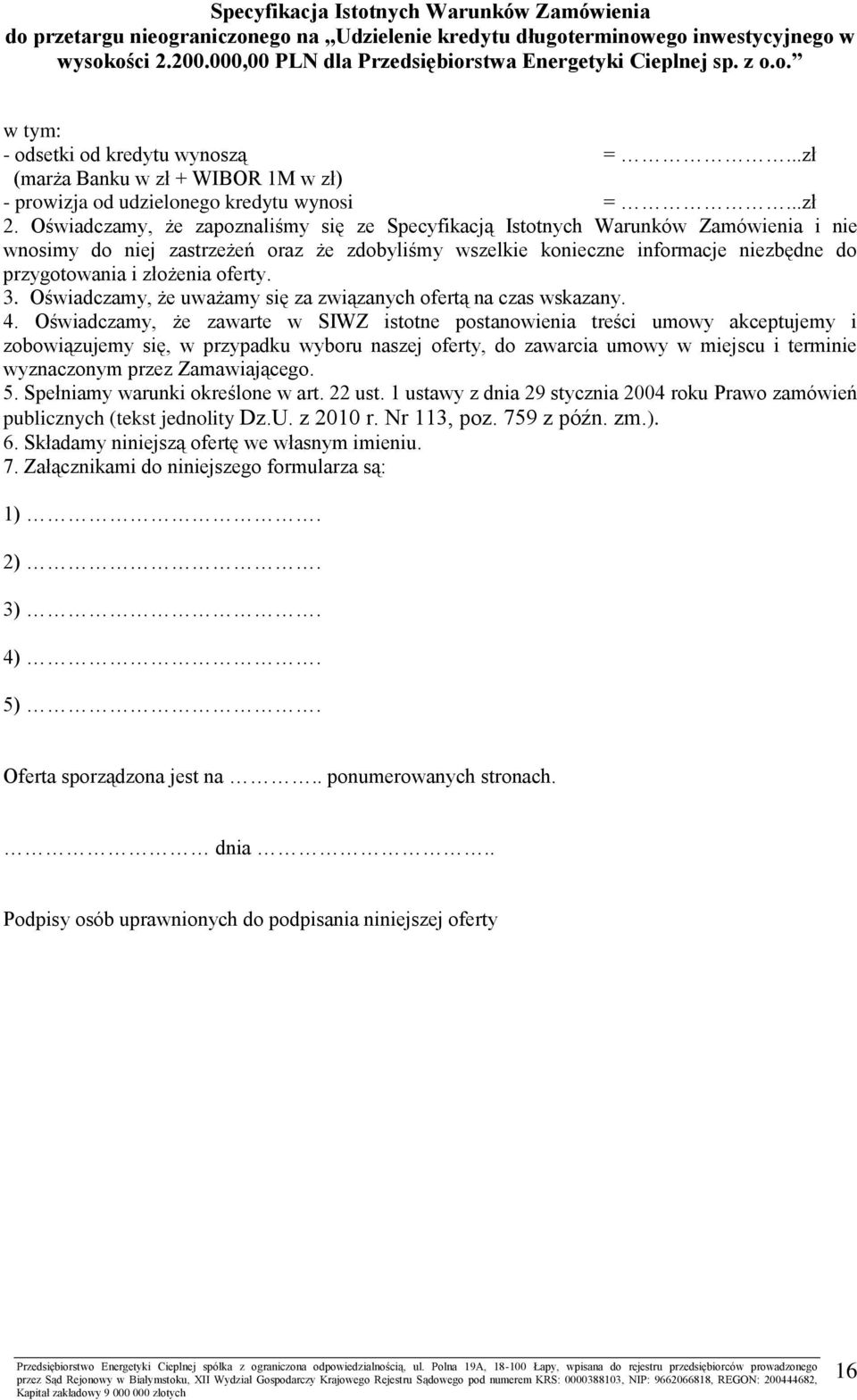 oferty. 3. Oświadczamy, że uważamy się za związanych ofertą na czas wskazany. 4.