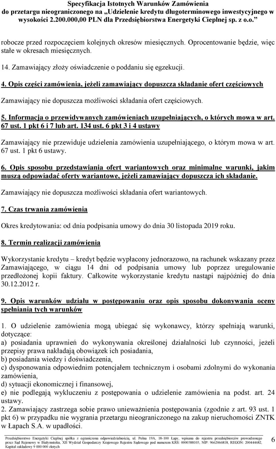 Informacja o przewidywanych zamówieniach uzupełniających, o których mowa w art. 67 ust. 1 pkt 6 i 7 lub art. 134 ust.
