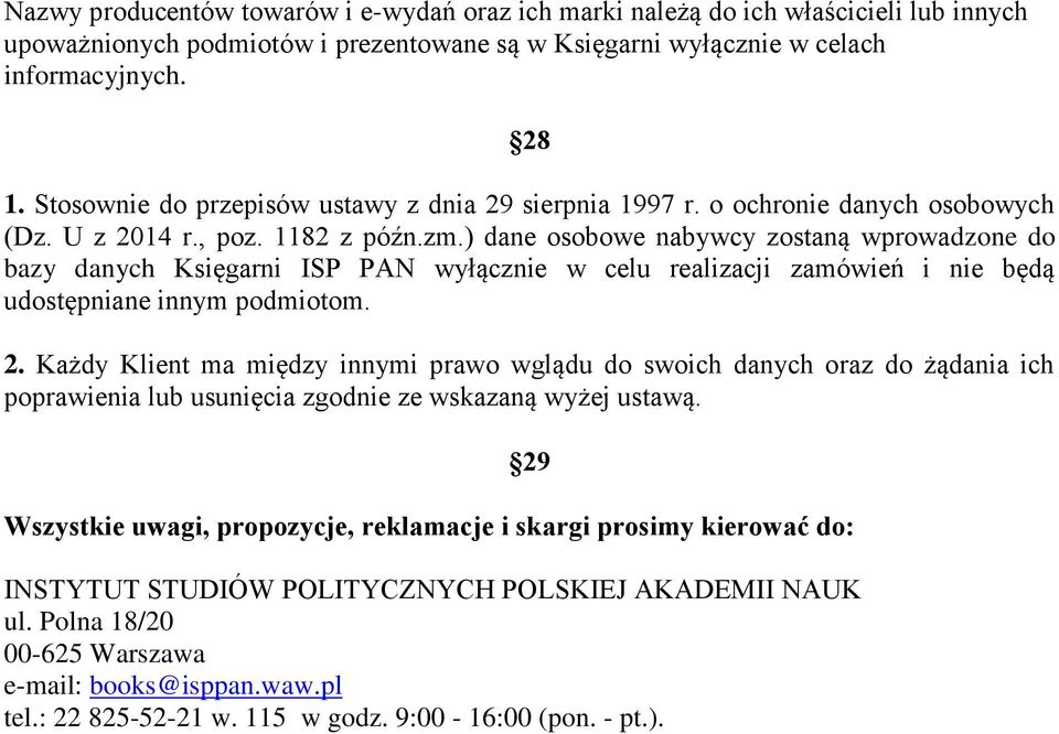 ) dane osobowe nabywcy zostaną wprowadzone do bazy danych Księgarni ISP PAN wyłącznie w celu realizacji zamówień i nie będą udostępniane innym podmiotom. 2.