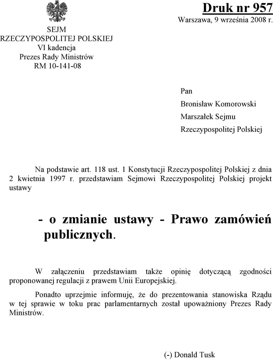 przedstawiam Sejmowi Rzeczypospolitej Polskiej projekt ustawy - o zmianie ustawy - Prawo zamówień publicznych.