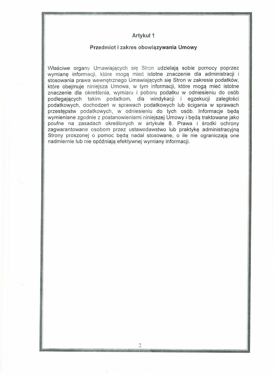 w odniesieniu do osób podlegających takim podatkom, dla windykacji i egzekucji zaległości podatkowych, dochodzeń w sprawach podatkowych lub ścigania w sprawach przestępstw podatkowych, w odniesieniu