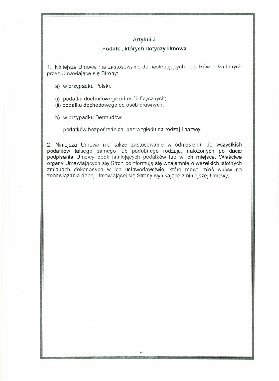 fizycznych; od osób prawnych; b) w przypadku Bermudów: podatków bezpośrednich, bez względu na rodzaj i nazwę. 2.