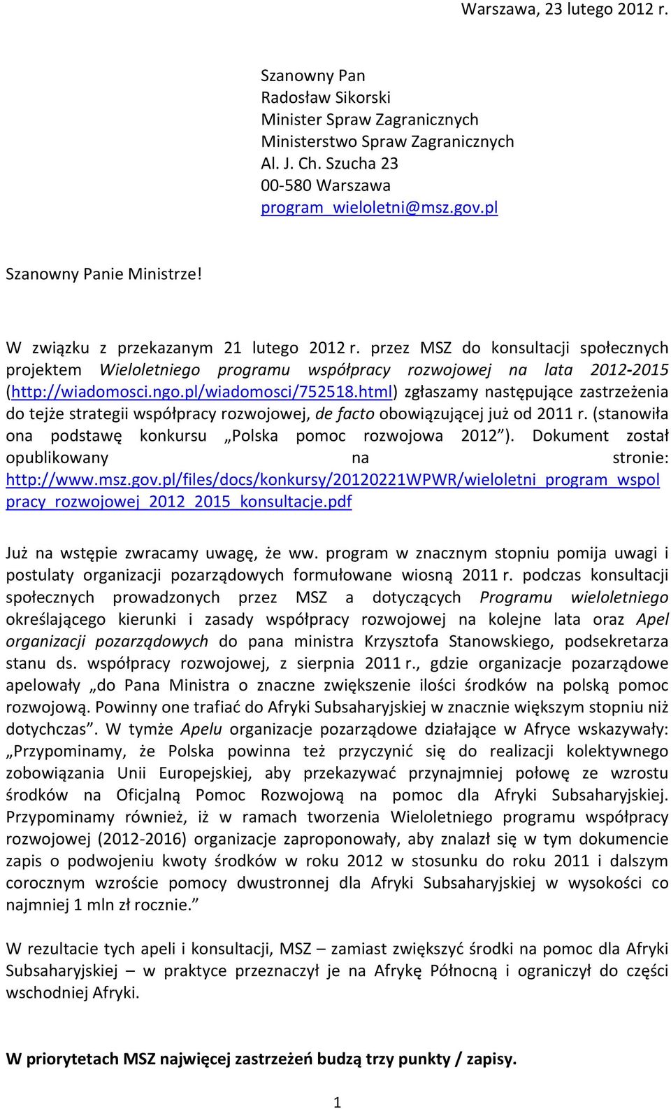 ngo.pl/wiadomosci/752518.html) zgłaszamy następujące zastrzeżenia do tejże strategii współpracy rozwojowej, de facto obowiązującej już od 2011 r.