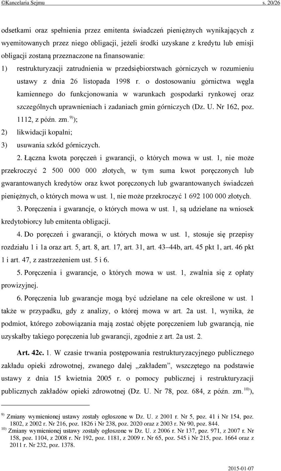 finansowanie: 1) restrukturyzacji zatrudnienia w przedsiębiorstwach górniczych w rozumieniu ustawy z dnia 26 listopada 1998 r.