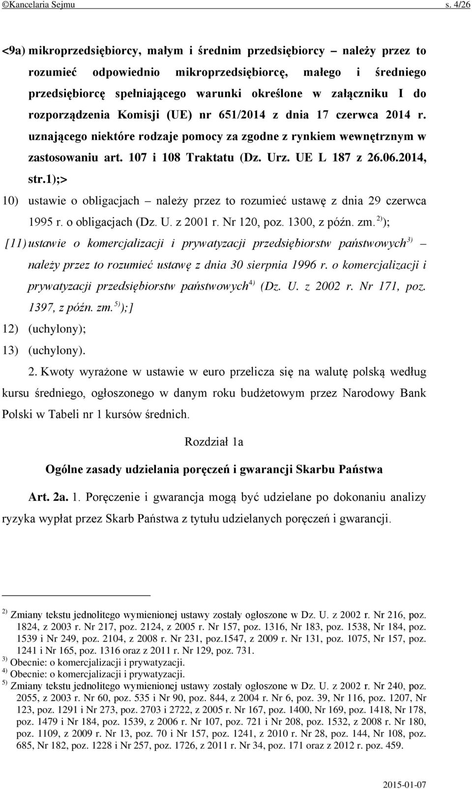 I do rozporządzenia Komisji (UE) nr 651/2014 z dnia 17 czerwca 2014 r. uznającego niektóre rodzaje pomocy za zgodne z rynkiem wewnętrznym w zastosowaniu art. 107 i 108 Traktatu (Dz. Urz.