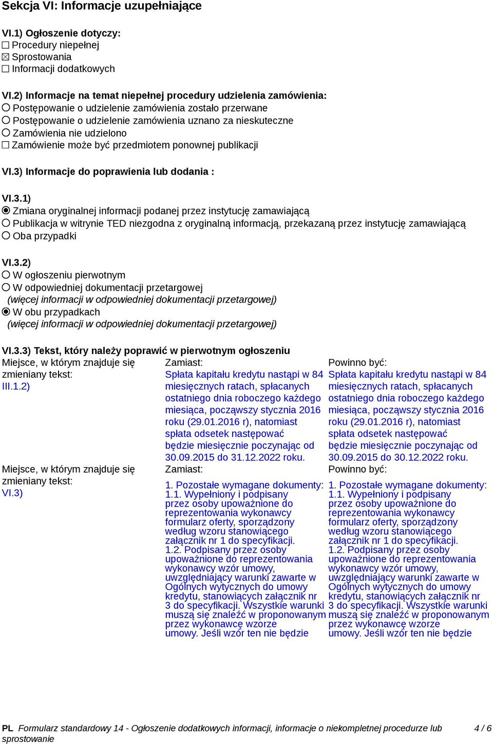 udzielono Zamówienie może być przedmiotem ponownej publikacji VI.3)