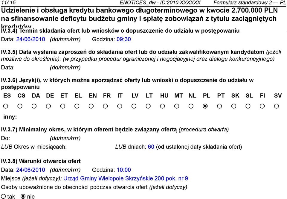 IV.3.5) Data wysłania zaproszeń do składania ofert lub do udziału zakwalifikowanym kandydatom (jeżeli możliwe do określenia): (w przypadku procedur ograniczonej i negocjacyjnej oraz dialogu