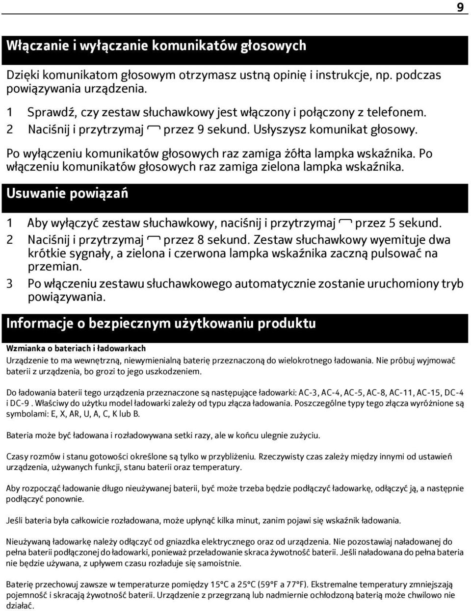 Po wyłączeniu komunikatów głosowych raz zamiga żółta lampka wskaźnika. Po włączeniu komunikatów głosowych raz zamiga zielona lampka wskaźnika.