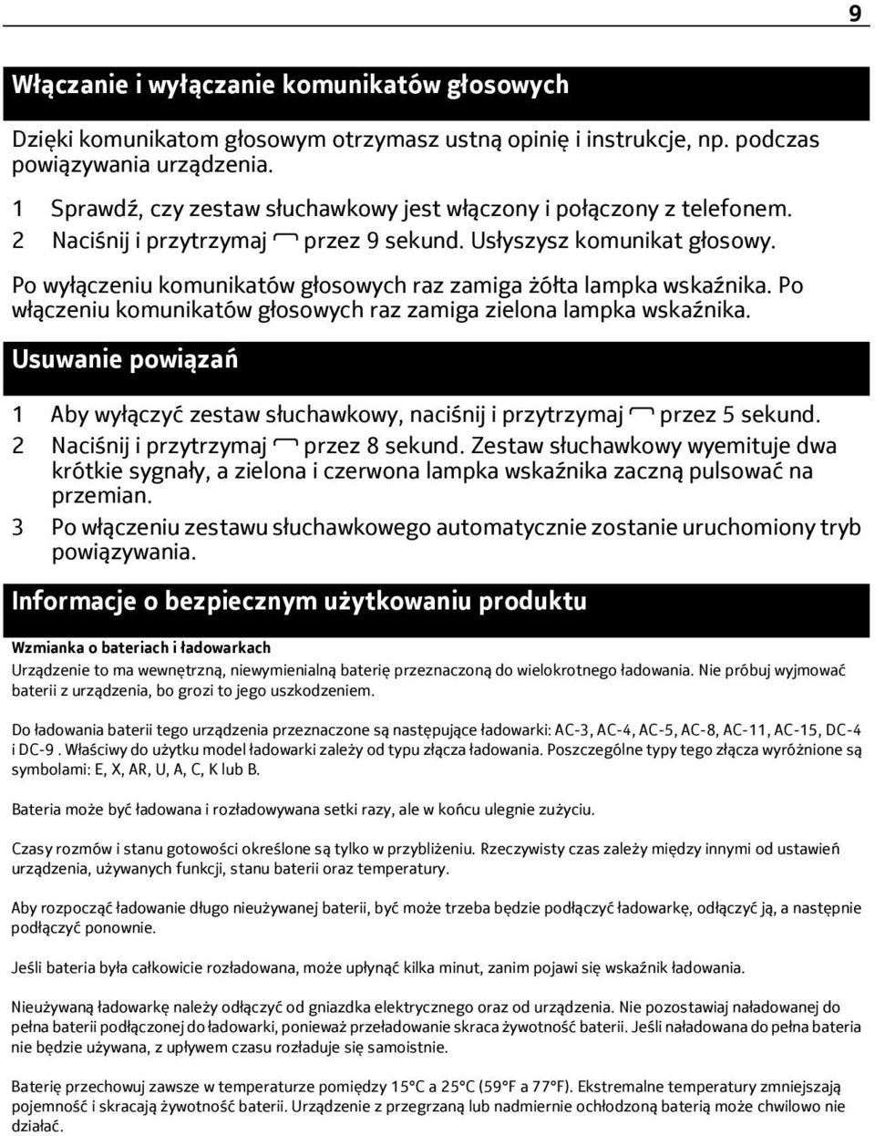 Po wyłączeniu komunikatów głosowych raz zamiga żółta lampka wskaźnika. Po włączeniu komunikatów głosowych raz zamiga zielona lampka wskaźnika.