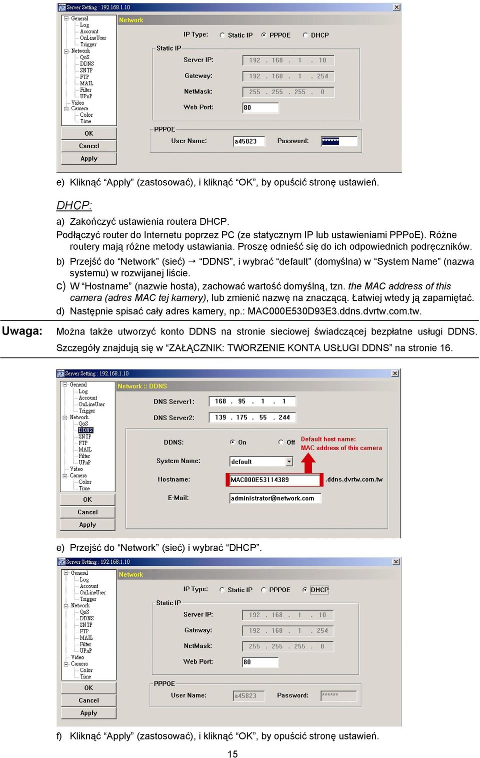b) Przejść do Network (sieć) DDNS, i wybrać default (domyślna) w System Name (nazwa systemu) w rozwijanej liście. c) W Hostname (nazwie hosta), zachować wartość domyślną, tzn.