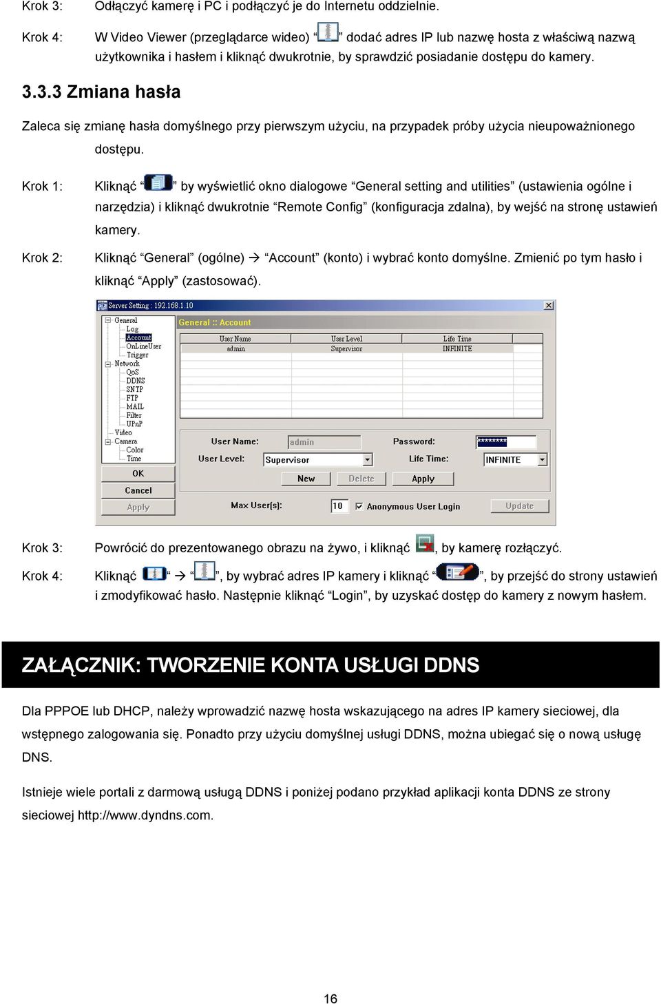 3.3 Zmiana hasła Zaleca się zmianę hasła domyślnego przy pierwszym użyciu, na przypadek próby użycia nieupoważnionego dostępu.
