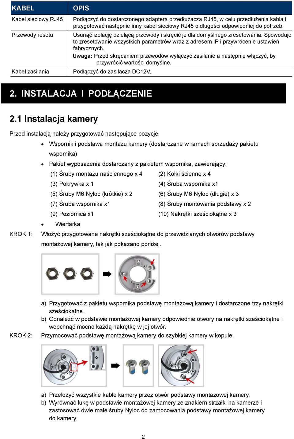 Spowoduje to zresetowanie wszystkich parametrów wraz z adresem IP i przywrócenie ustawień fabrycznych.