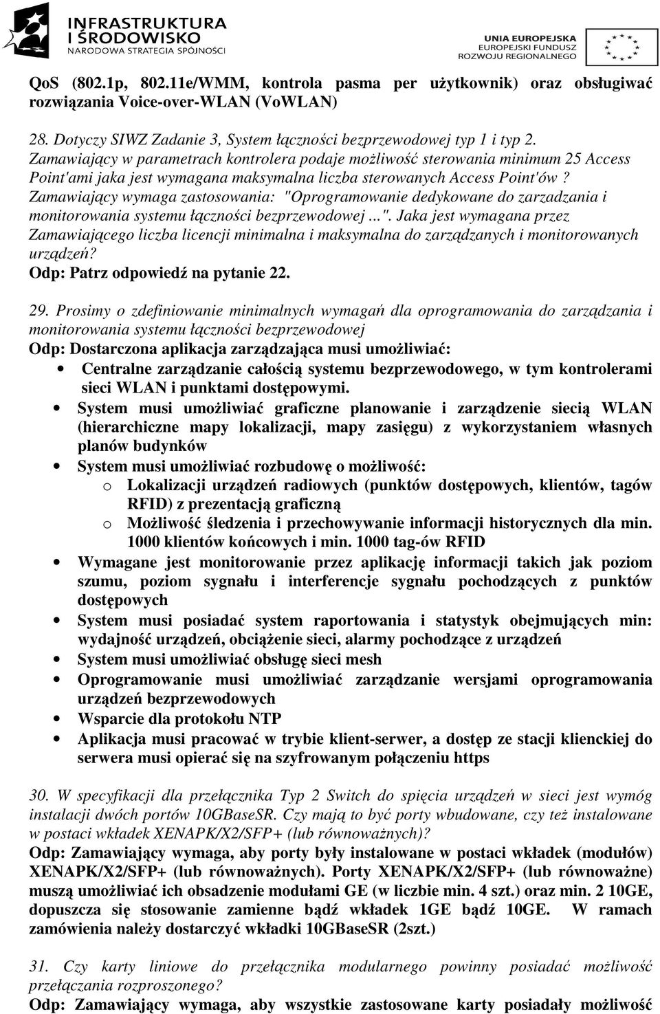 Zamawiający wymaga zastosowania: "Oprogramowanie dedykowane do zarzadzania i monitorowania systemu łączności bezprzewodowej...". Jaka jest wymagana przez Zamawiającego liczba licencji minimalna i maksymalna do zarządzanych i monitorowanych urządzeń?