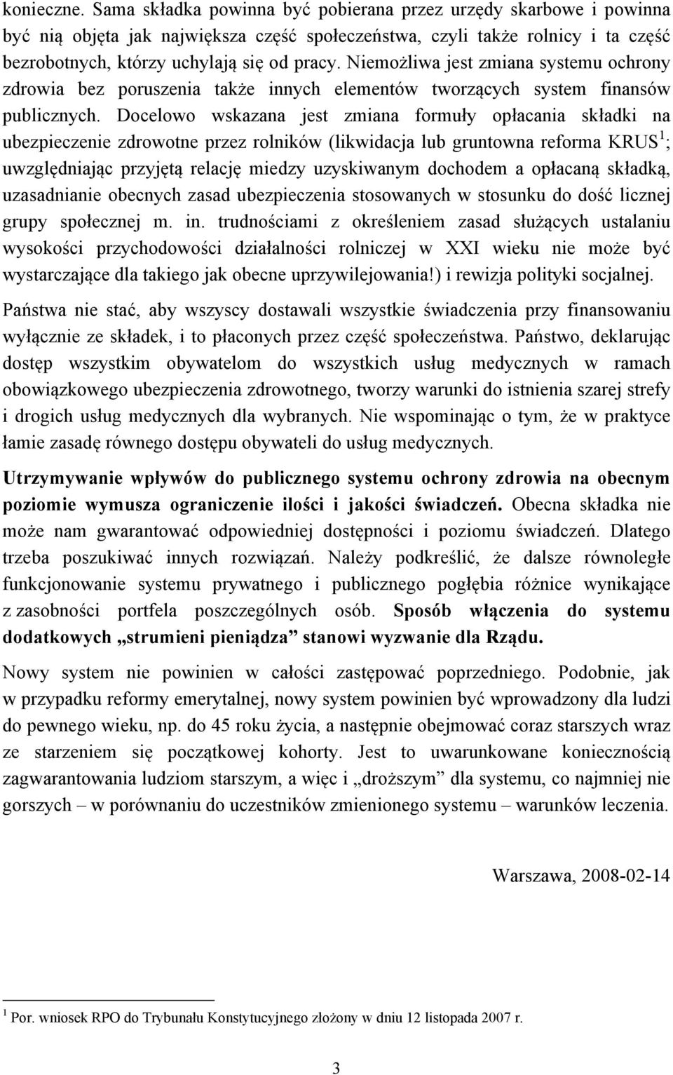 Niemożliwa jest zmiana systemu ochrony zdrowia bez poruszenia także innych elementów tworzących system finansów publicznych.