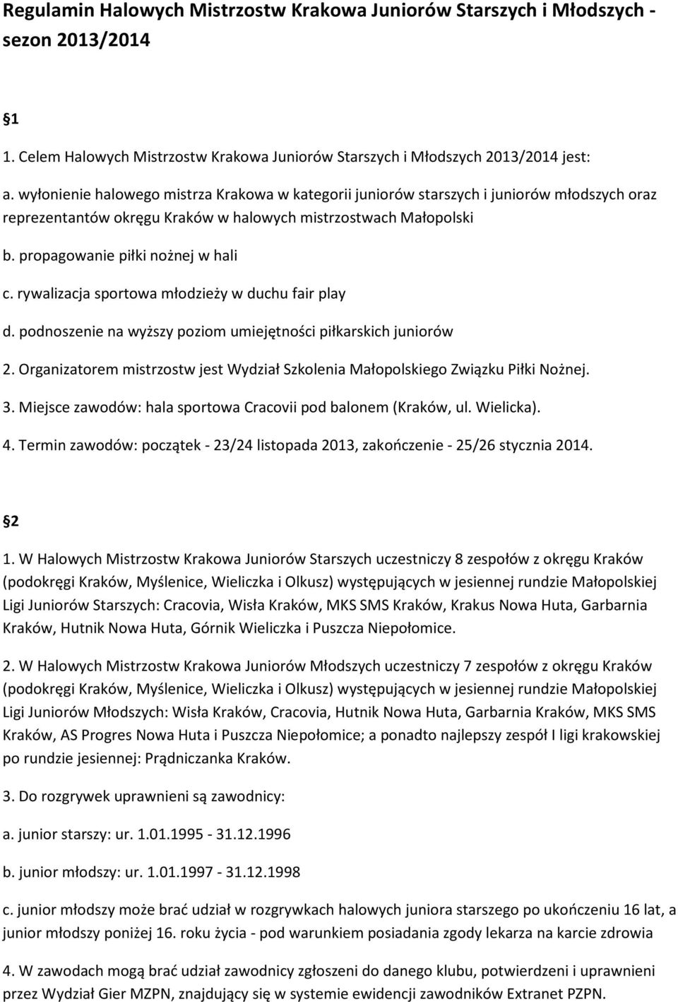 rywalizacja sportowa młodzieży w duchu fair play d. podnoszenie na wyższy poziom umiejętności piłkarskich juniorów 2.