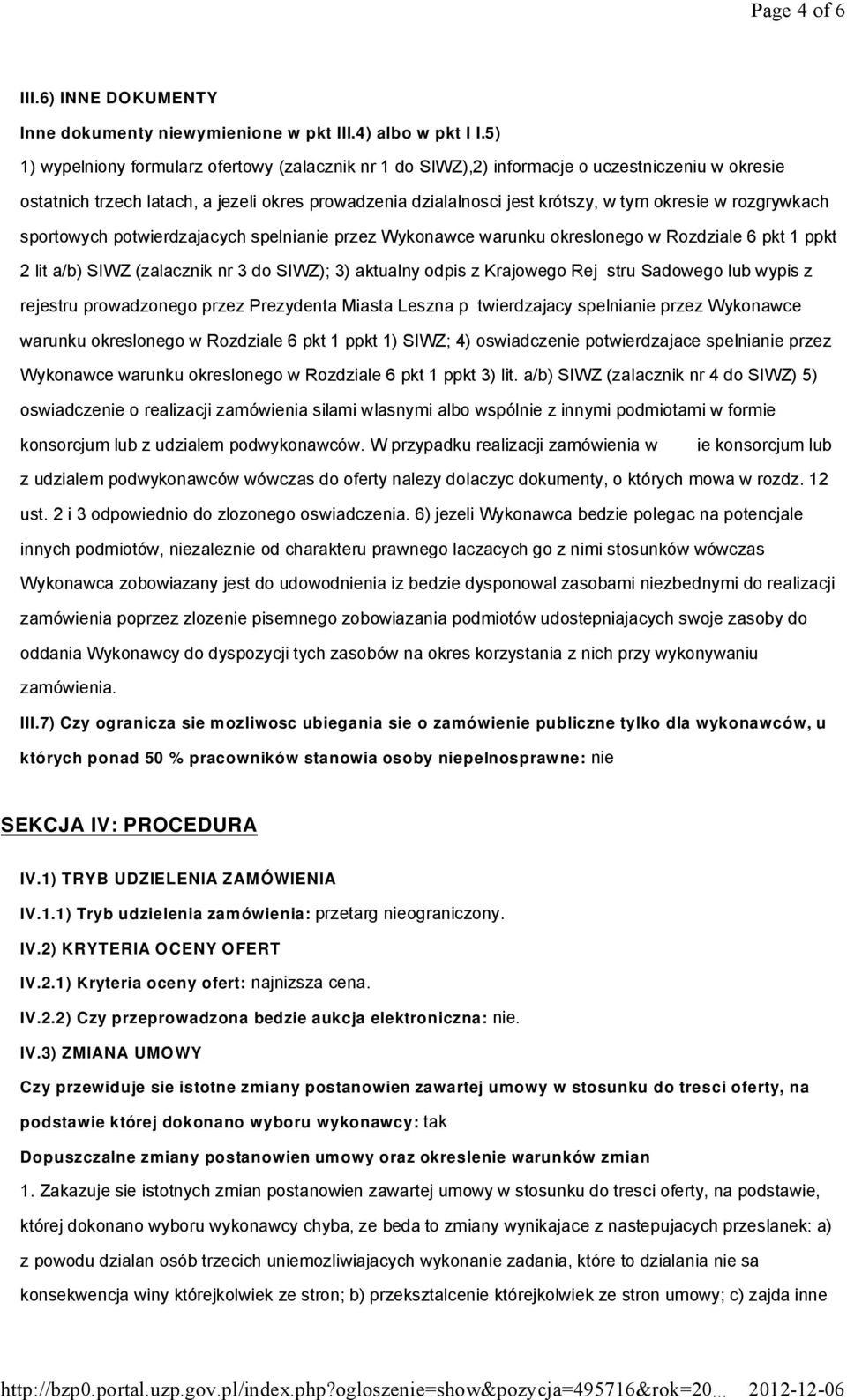 rozgrywkach sportowych potwierdzajacych spelnianie przez Wykonawce warunku okreslonego w Rozdziale 6 pkt 1 ppkt 2 lit a/b) SIWZ (zalacznik nr 3 do SIWZ); 3) aktualny odpis z Krajowego Rej stru