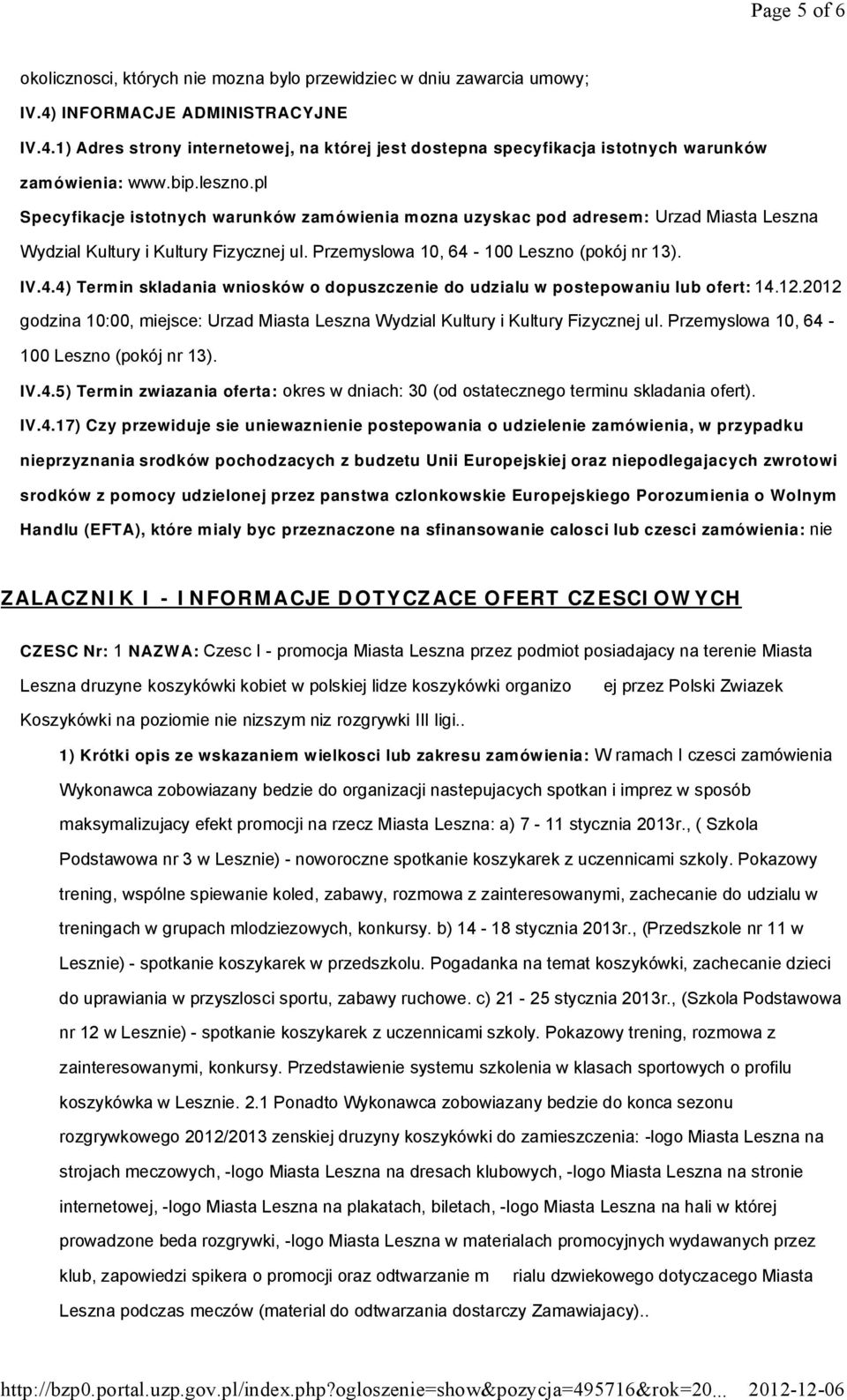 100 Leszno (pokój nr 13). IV.4.4) Term in skladania wniosków o dopuszczenie do udzialu w postepow aniu lub ofert: 14.12.