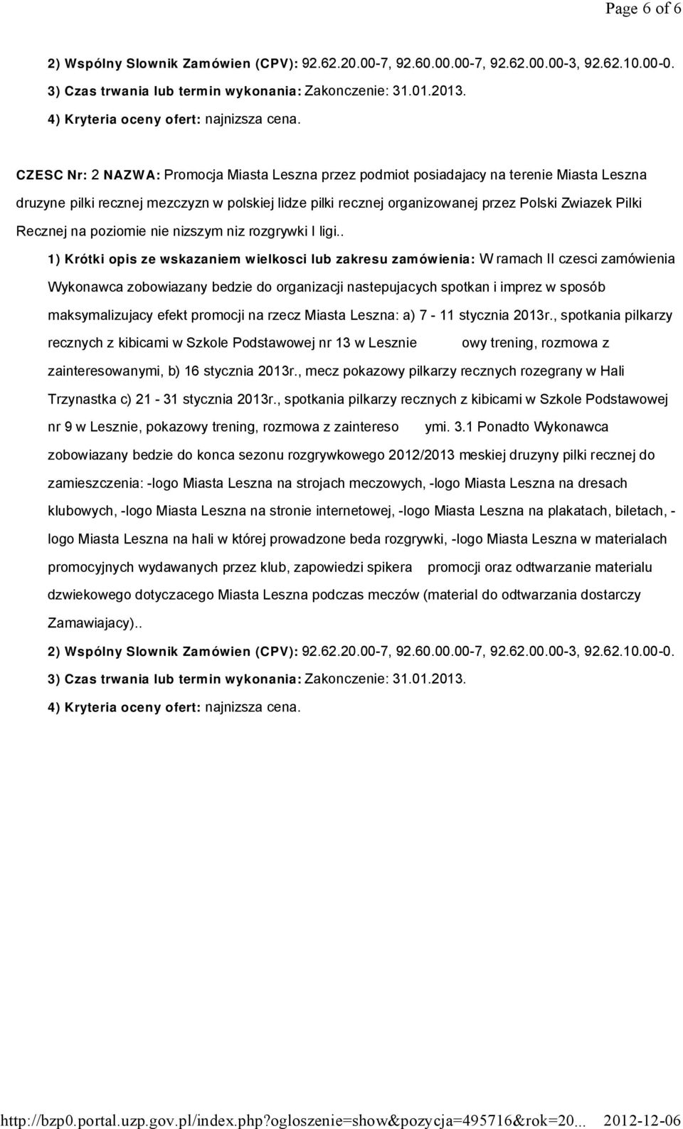 CZESC Nr: 2 NAZWA: Promocja Miasta Leszna przez podmiot posiadajacy na terenie Miasta Leszna druzyne pilki recznej mezczyzn w polskiej lidze pilki recznej organizowanej przez Polski Zwiazek Pilki