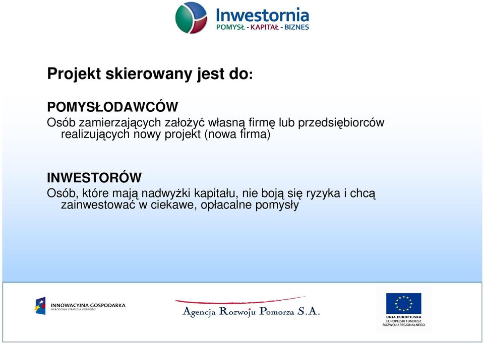 projekt (nowa firma) INWESTORÓW Osób, które mają nadwyŝki