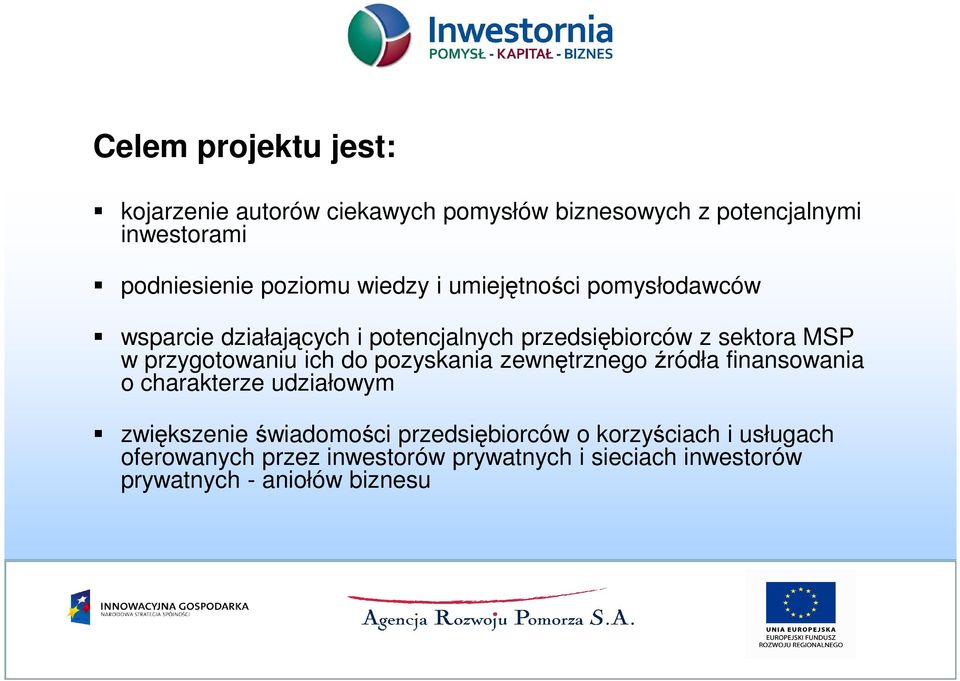 przygotowaniu ich do pozyskania zewnętrznego źródła finansowania o charakterze udziałowym zwiększenie świadomości